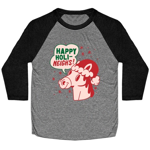 Happy Holi-Neighs Holiday Horse Baseball Tee