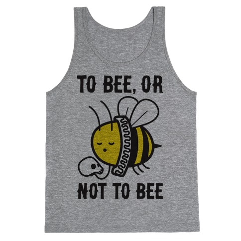 To Bee, Or Not To Bee Shakespeare Bee Tank Top