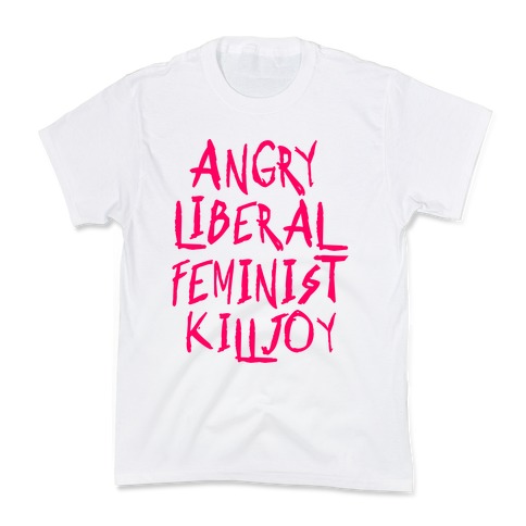 Angry Liberal Feminist Killjoy Kids T-Shirt