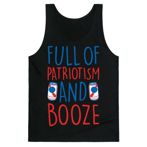 Full of Patriotism and Booze White Print Tank Top