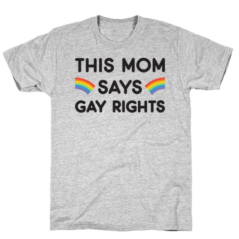 This Mom Says Gay Rights T-Shirt
