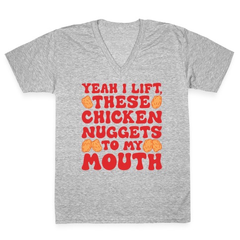 I Lift Chicken Nuggets To My Mouth V-Neck Tee Shirt