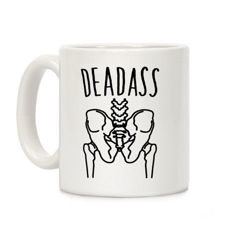 Deadass Skeleton Butt Parody Coffee Mug