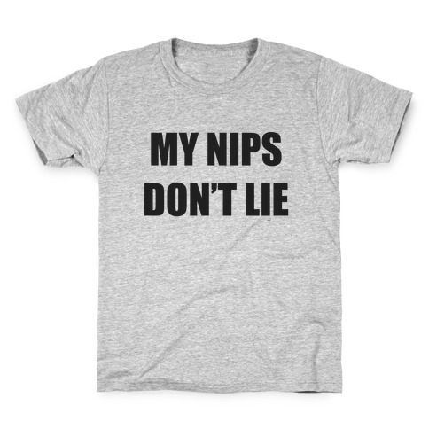 My Nips Don't Lie Kids T-Shirt