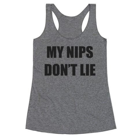 My Nips Don't Lie Racerback Tank Top