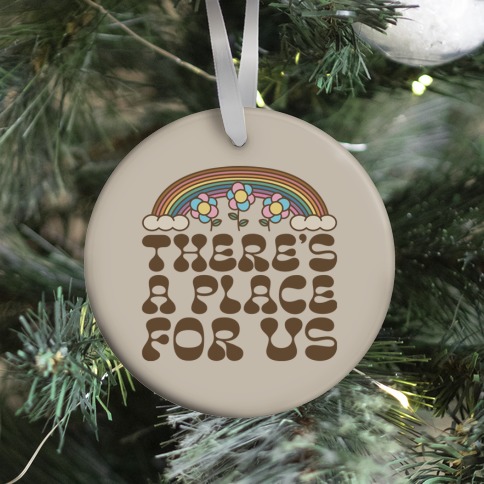 There's A Place For Us Ornament
