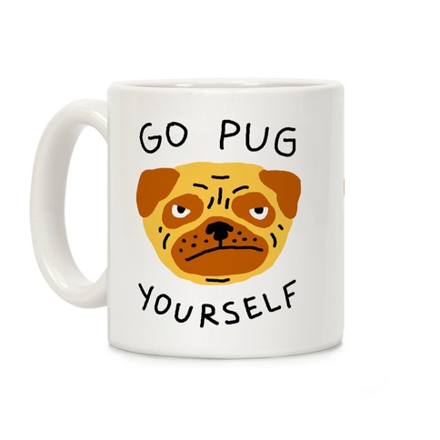 Go Pug Yourself Dog Coffee Mug