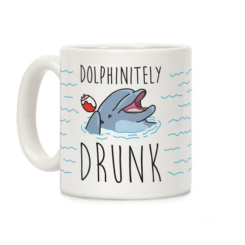 Dolphinitely Drunk Coffee Mug