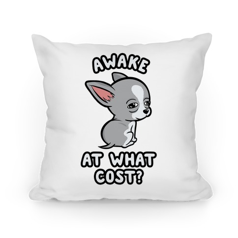 Awake At What Cost? Pillow