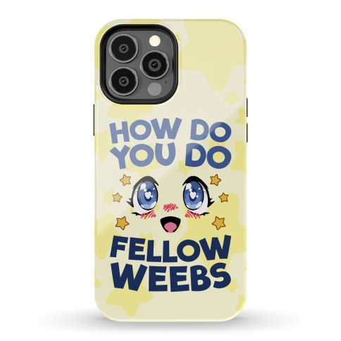 How Do You Do Fellow Weebs Phone Case
