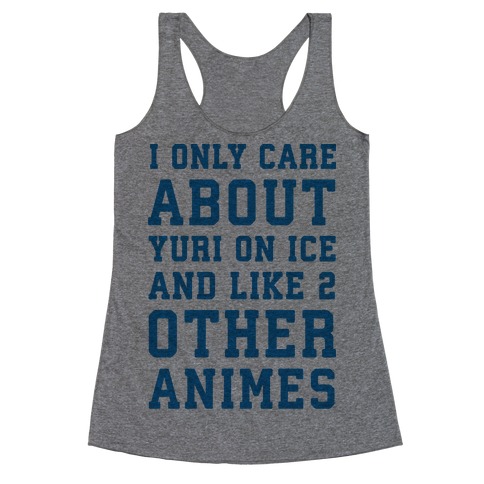 I Only Care About Yuri On Ice and Like 2 Other Animes Racerback Tank Top