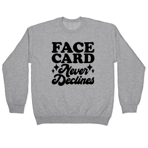 Face Card Never Declines Pullover