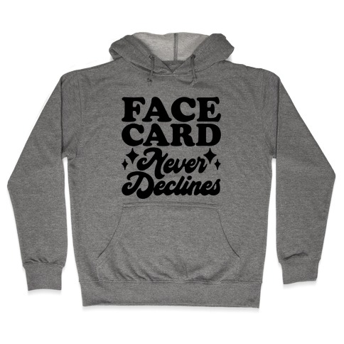 Face Card Never Declines Hooded Sweatshirt