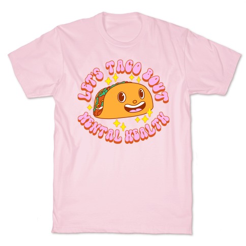 Let's Taco Bout Mental Health T-Shirt