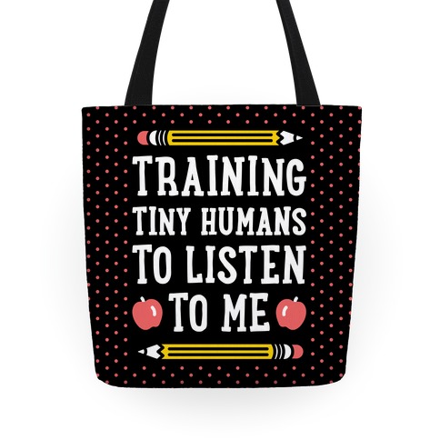 Training Tiny Humans To Listen To Me Tote