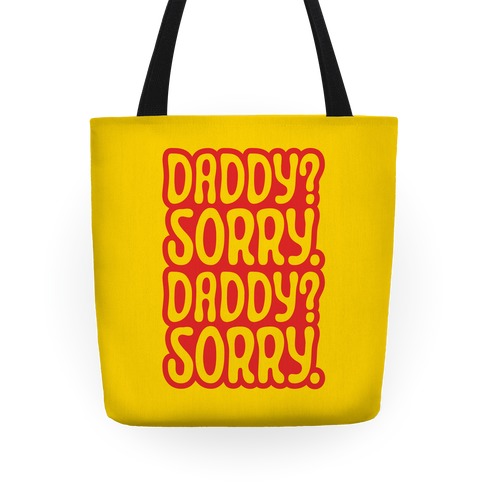Daddy Sorry Daddy Sorry Tote