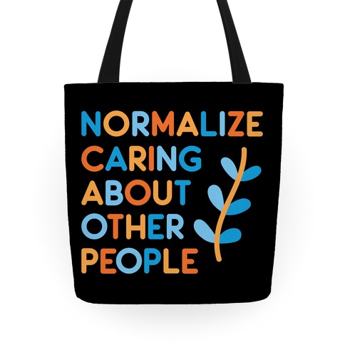Normalize Caring About Other People Tote