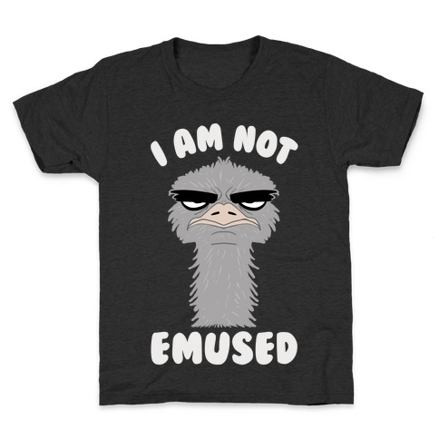 I Am Not Emused... Kids T-Shirt
