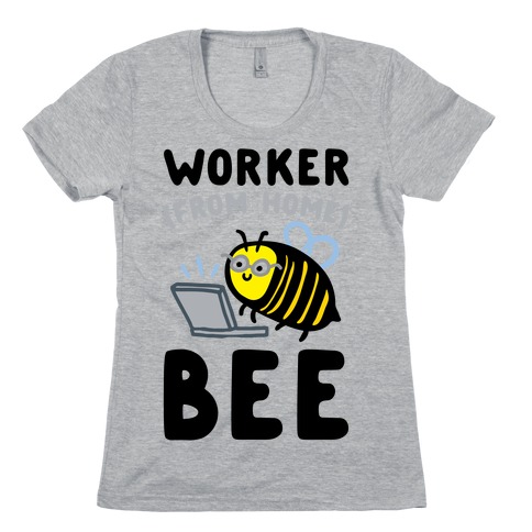 Worker (From Home) Bee Womens T-Shirt