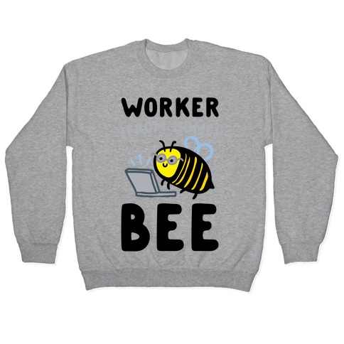 Worker (From Home) Bee Pullover