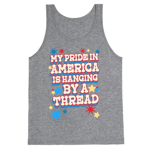 My Pride In America is Hanging By a Thread Tank Top