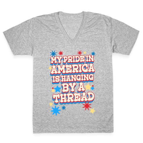 My Pride In America is Hanging By a Thread V-Neck Tee Shirt