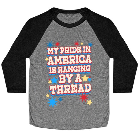 My Pride In America is Hanging By a Thread Baseball Tee