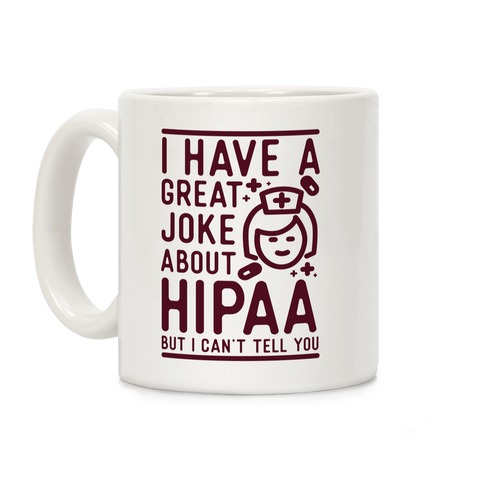 I Have A Great Joke About Hipaa Coffee Mug