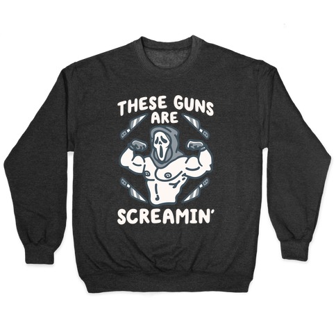 These Guns Are Screamin' Parody Pullover