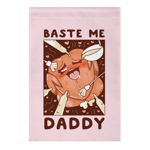 Baste Me Daddy Garden Flag
