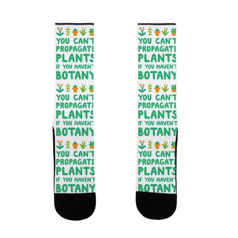 You Can't Propagate Plants If You Haven't Botany Sock