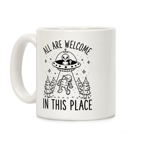 All are Welcome in this Place Bigfoot Alien Abduction Coffee Mug