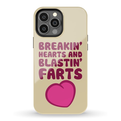 Breakin' Hearts And Blastin' Farts Phone Case