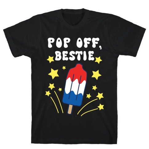 Pop Off, Bestie T-Shirt