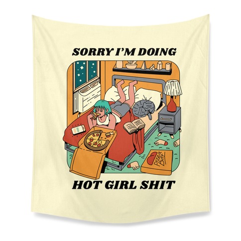 Sorry I'm Doing Hot Girl Shit Tapestry