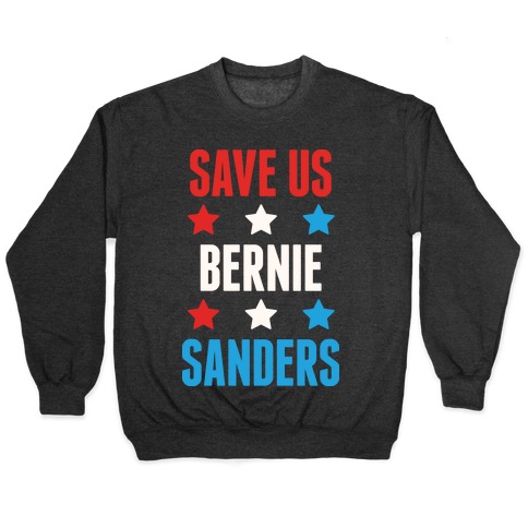Save Us Bernie Sanders Pullover