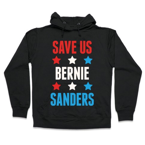 Save Us Bernie Sanders Hooded Sweatshirt