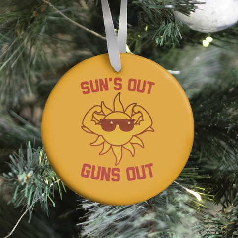 Sun's Out Guns Out Ornament