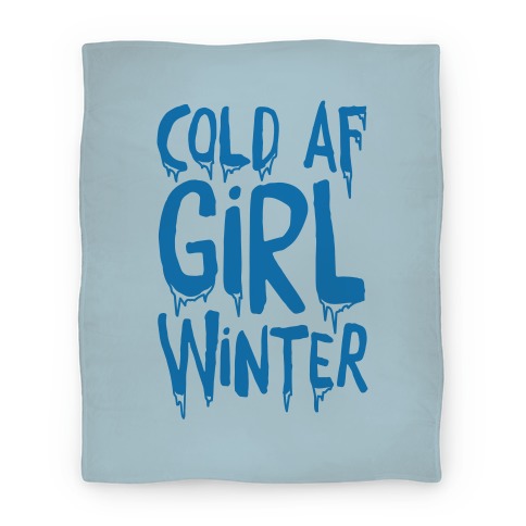 Cold Af Girl Winter Parody Blanket