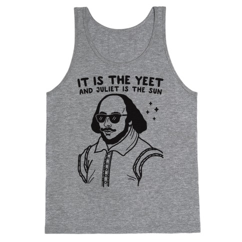 It's The Yeet And Juliet Is The Sun (Shakespeare) Tank Top