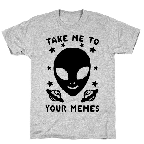 Take Me To Your Memes T-Shirt