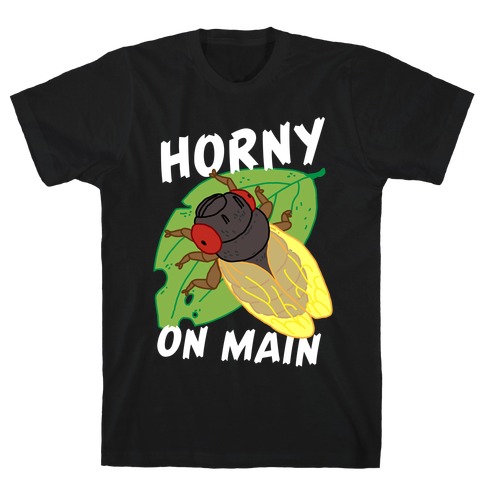 Horny On Main Cicada T-Shirt