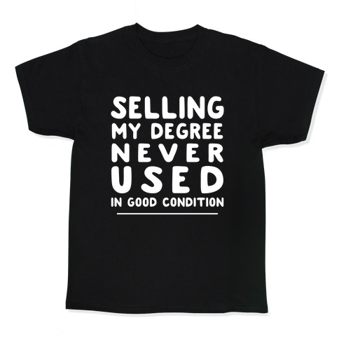 Selling Degree, Never Used Kids T-Shirt