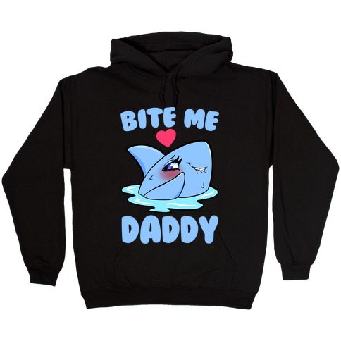 Bite Me Daddy Hooded Sweatshirt