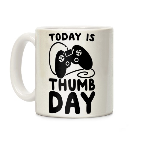 Today is Thumb Day Coffee Mug