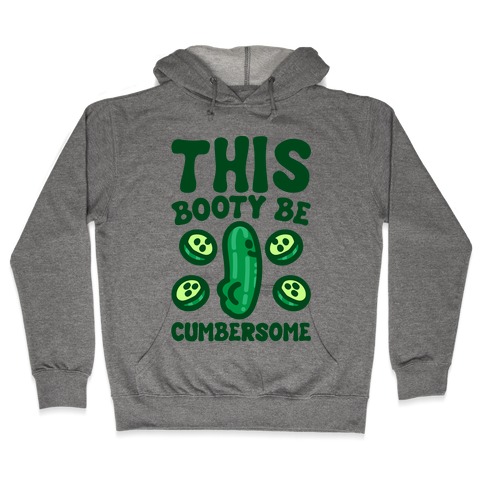 This Booty Be Cumbersome Hooded Sweatshirt
