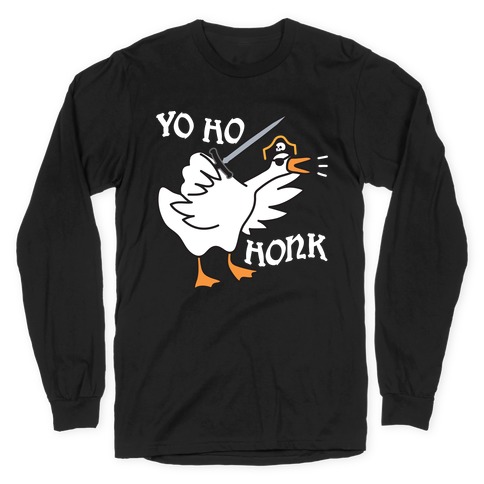 Yo Ho Honk Pirate Goose Long Sleeve T-Shirt
