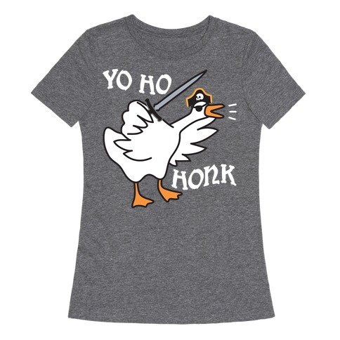 Yo Ho Honk Pirate Goose Womens T-Shirt