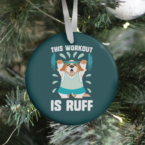 This Workout Is Ruff Ornament