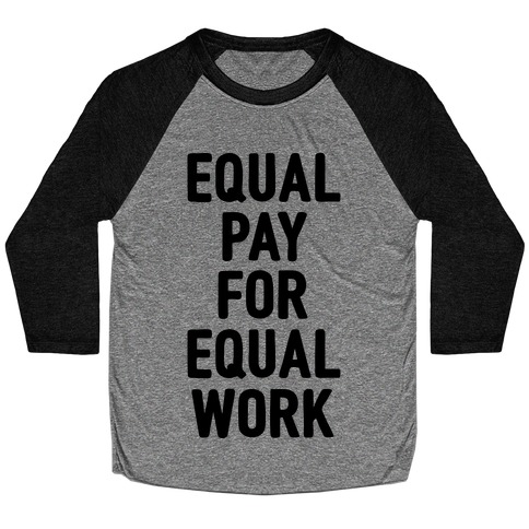 Equal Pay For Equal Work Baseball Tee